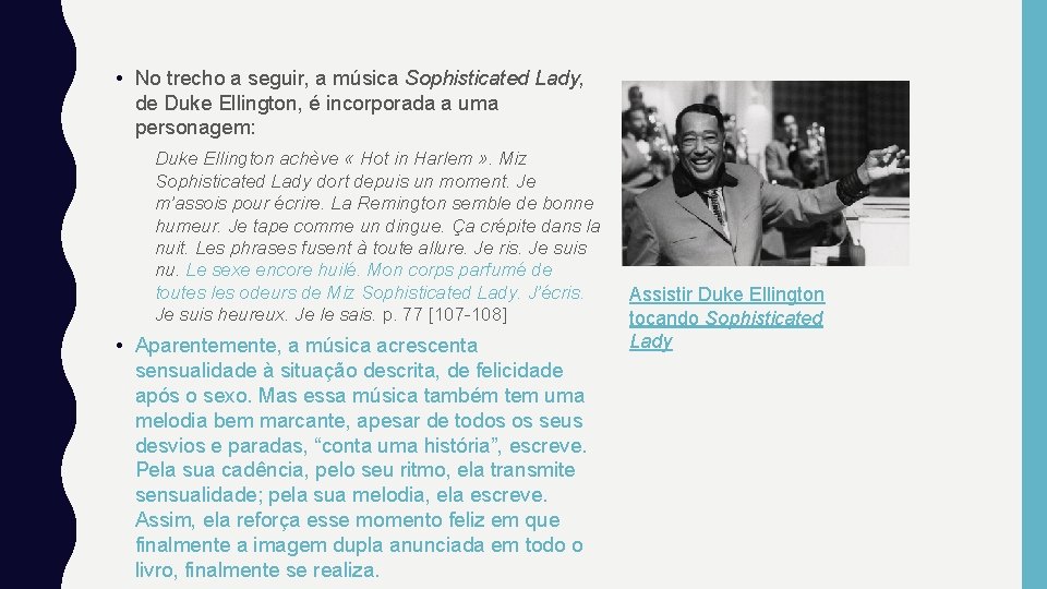  • No trecho a seguir, a música Sophisticated Lady, de Duke Ellington, é