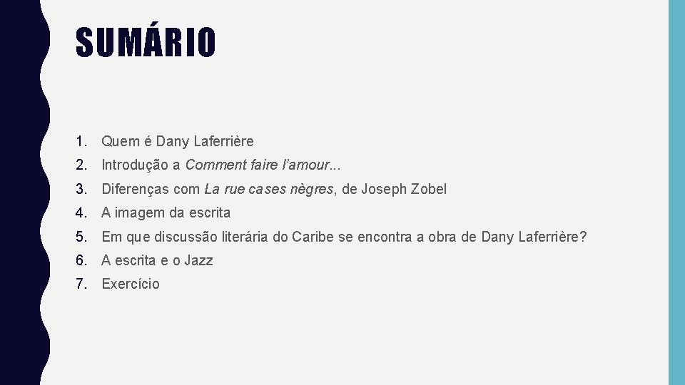 SUMÁRIO 1. Quem é Dany Laferrière 2. Introdução a Comment faire l’amour. . .