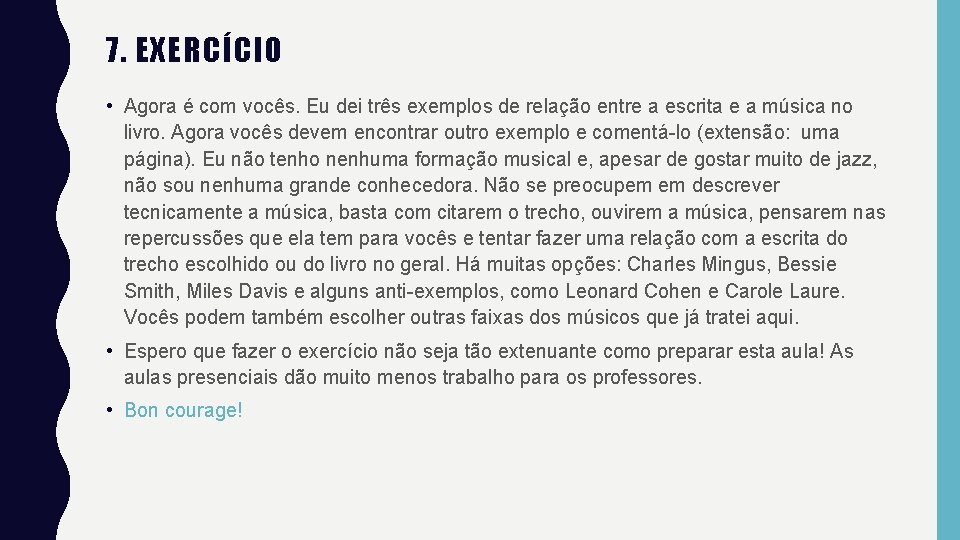 7. EXERCÍCIO • Agora é com vocês. Eu dei três exemplos de relação entre