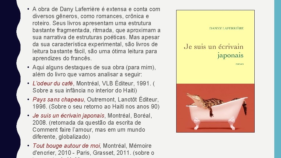  • A obra de Dany Laferrière é extensa e conta com diversos gêneros,