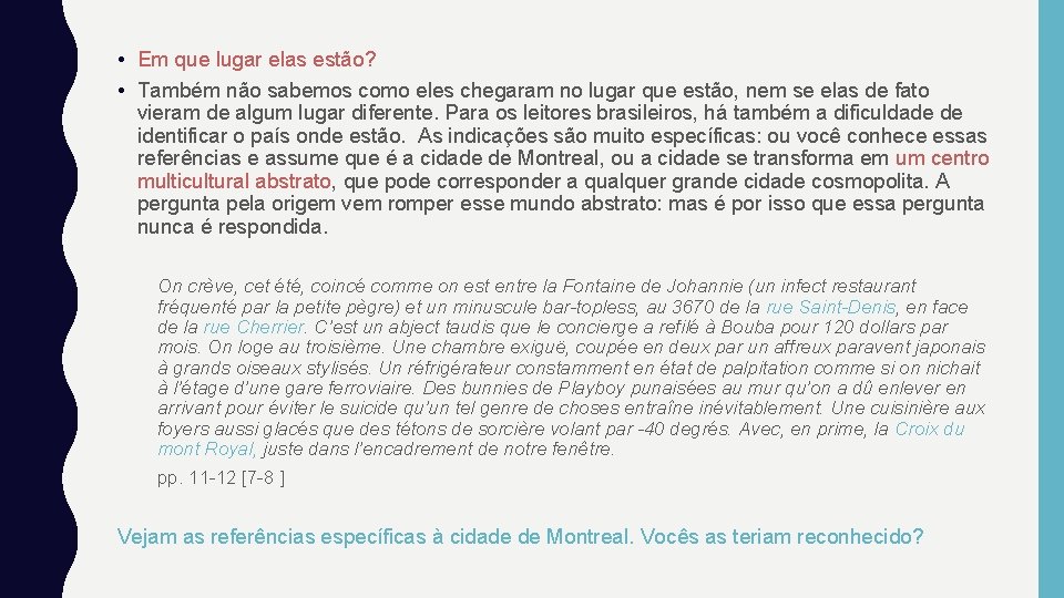  • Em que lugar elas estão? • Também não sabemos como eles chegaram