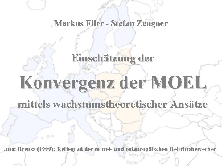 Markus Eller - Stefan Zeugner Einschätzung der Konvergenz der MOEL mittels wachstumstheoretischer Ansätze Aus: