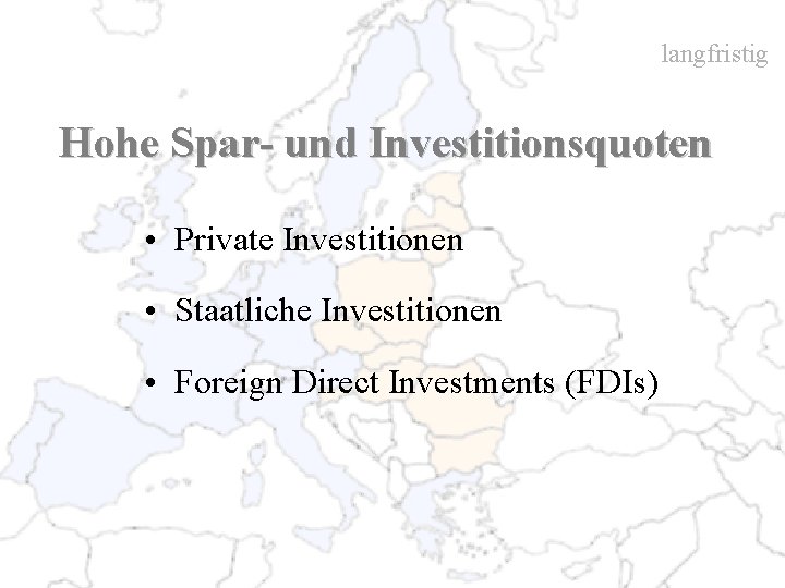 langfristig Hohe Spar- und Investitionsquoten • Private Investitionen • Staatliche Investitionen • Foreign Direct