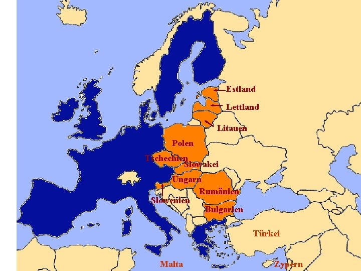 Estland Lettland Litauen Polen Tschechien Slowakei Ungarn Rumänien Slowenien Bulgarien Türkei Malta Zypern 