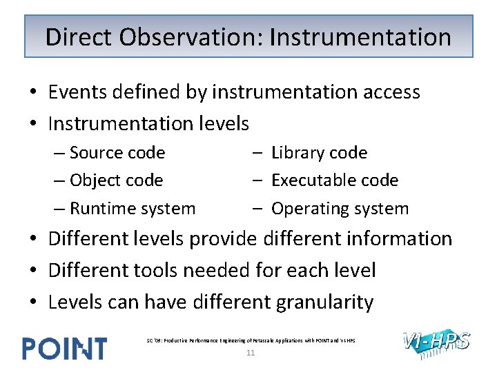 Direct Observation: Instrumentation • Events defined by instrumentation access • Instrumentation levels – Source Direct Observation: Instrumentation • Events defined by instrumentation access • Instrumentation levels – Source