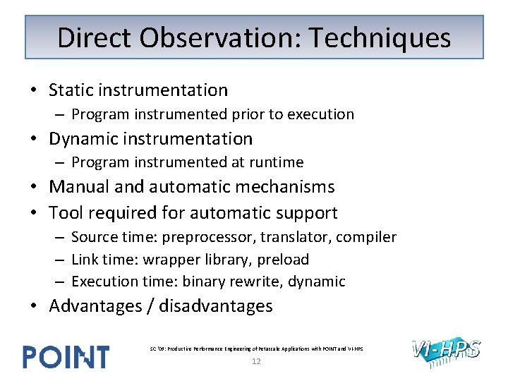 Direct Observation: Techniques • Static instrumentation – Program instrumented prior to execution • Dynamic Direct Observation: Techniques • Static instrumentation – Program instrumented prior to execution • Dynamic