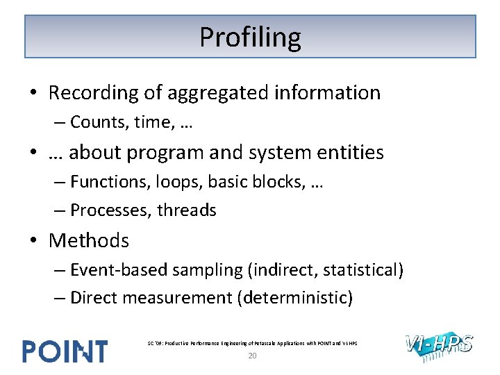 Profiling • Recording of aggregated information – Counts, time, … • … about program Profiling • Recording of aggregated information – Counts, time, … • … about program