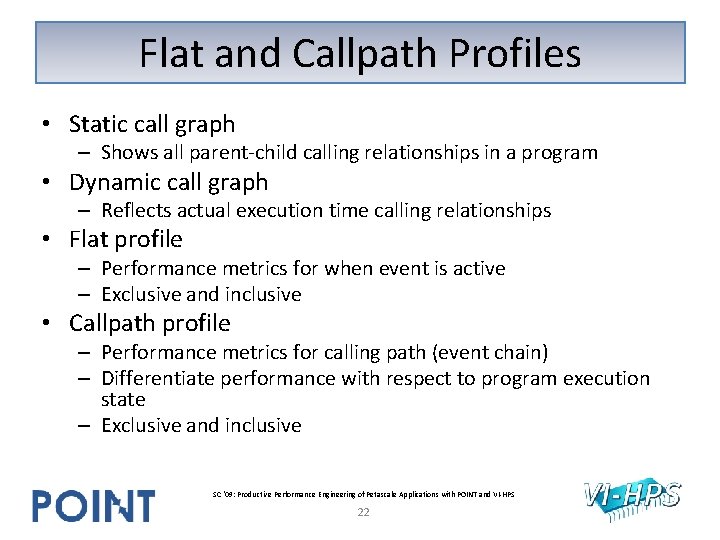 Flat and Callpath Profiles • Static call graph – Shows all parent-child calling relationships Flat and Callpath Profiles • Static call graph – Shows all parent-child calling relationships