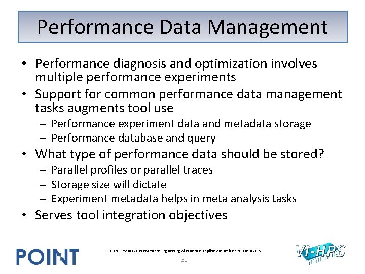 Performance Data Management • Performance diagnosis and optimization involves multiple performance experiments • Support Performance Data Management • Performance diagnosis and optimization involves multiple performance experiments • Support