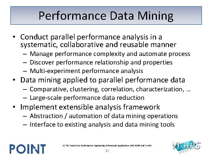 Performance Data Mining • Conduct parallel performance analysis in a systematic, collaborative and reusable Performance Data Mining • Conduct parallel performance analysis in a systematic, collaborative and reusable