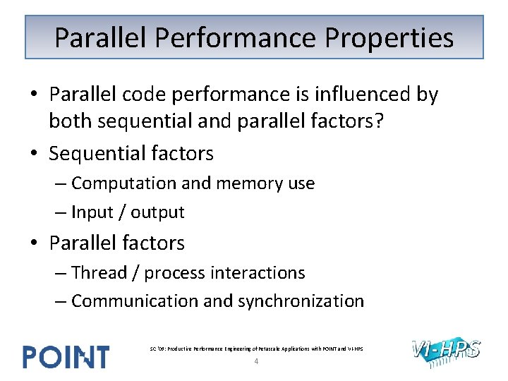 Parallel Performance Properties • Parallel code performance is influenced by both sequential and parallel Parallel Performance Properties • Parallel code performance is influenced by both sequential and parallel