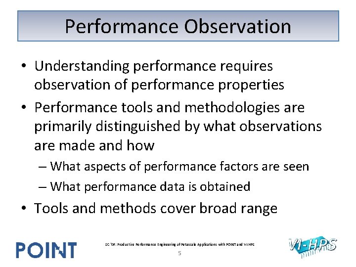 Performance Observation • Understanding performance requires observation of performance properties • Performance tools and Performance Observation • Understanding performance requires observation of performance properties • Performance tools and