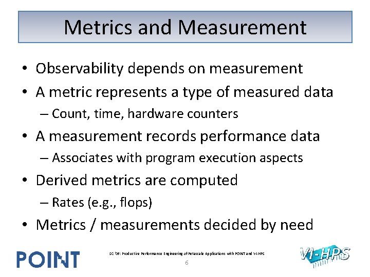 Metrics and Measurement • Observability depends on measurement • A metric represents a type Metrics and Measurement • Observability depends on measurement • A metric represents a type