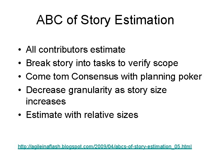 ABC of Story Estimation • • All contributors estimate Break story into tasks to