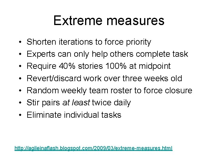 Extreme measures • • Shorten iterations to force priority Experts can only help others