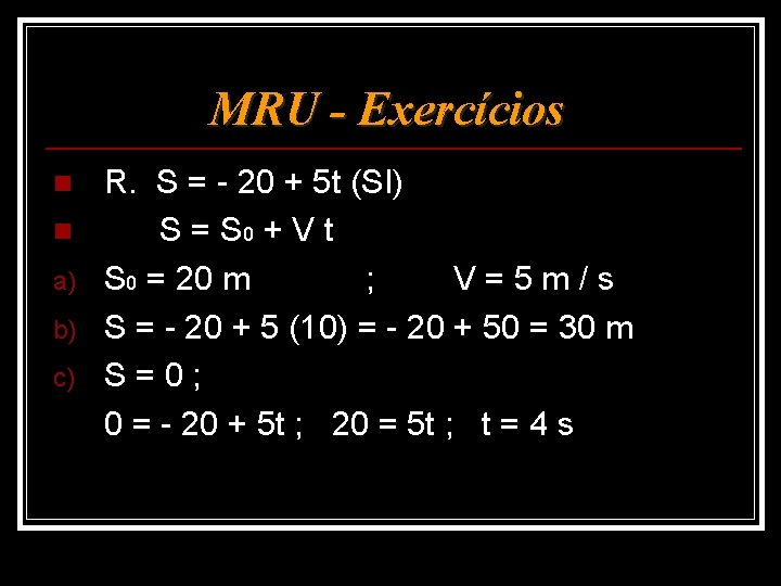 MRU - Exercícios n n a) b) c) R. S = - 20 +