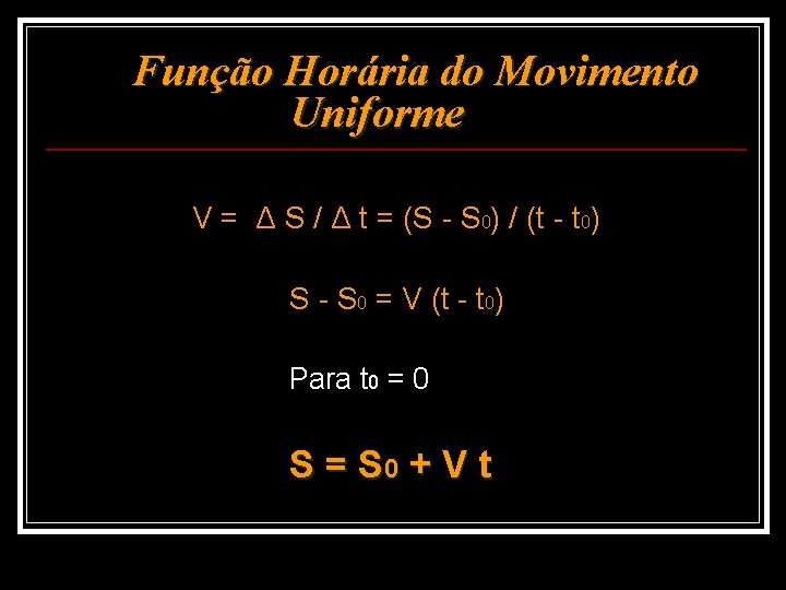 Função Horária do Movimento Uniforme V = Δ S / Δ t = (S Função Horária do Movimento Uniforme V = Δ S / Δ t = (S