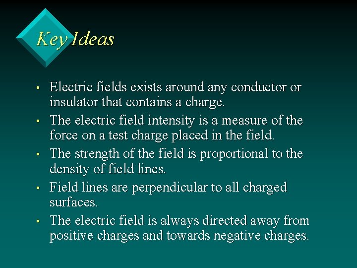 Key Ideas • • • Electric fields exists around any conductor or insulator that