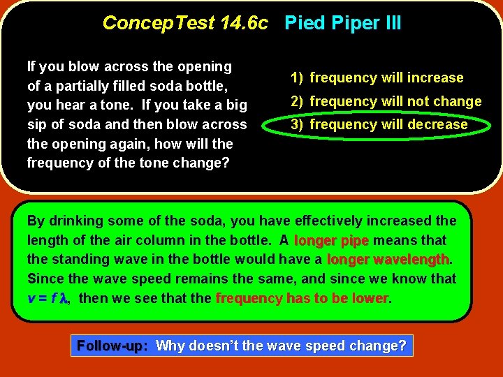 Concep. Test 14. 6 c Pied Piper III If you blow across the opening Concep. Test 14. 6 c Pied Piper III If you blow across the opening