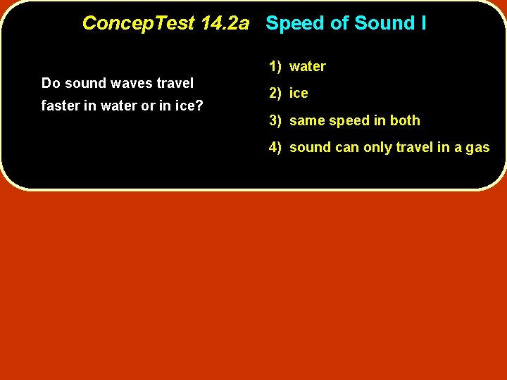 Concep. Test 14. 2 a Speed of Sound I 1) water Do sound waves Concep. Test 14. 2 a Speed of Sound I 1) water Do sound waves
