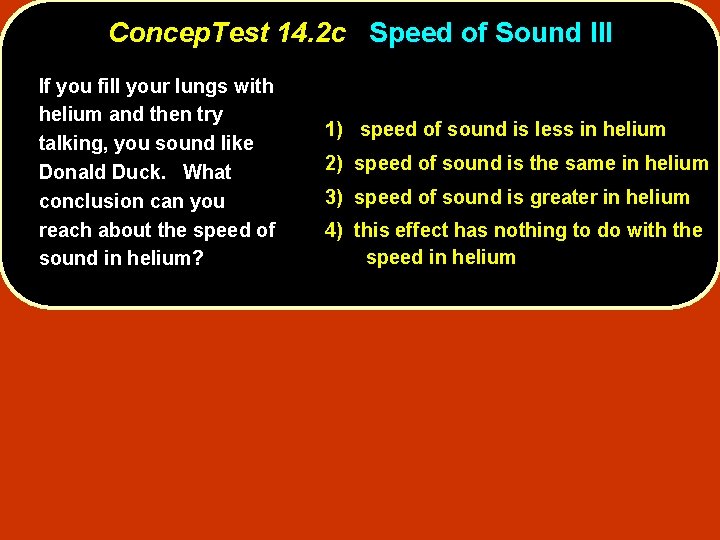 Concep. Test 14. 2 c Speed of Sound III If you fill your lungs Concep. Test 14. 2 c Speed of Sound III If you fill your lungs