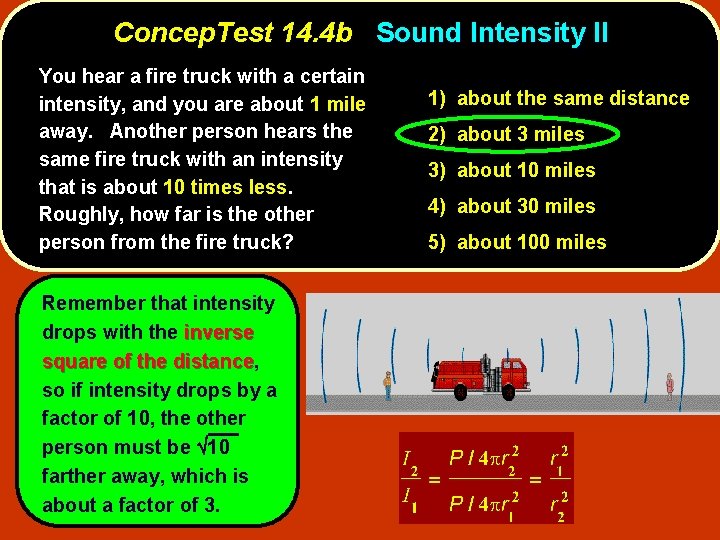 Concep. Test 14. 4 b Sound Intensity II You hear a fire truck with Concep. Test 14. 4 b Sound Intensity II You hear a fire truck with
