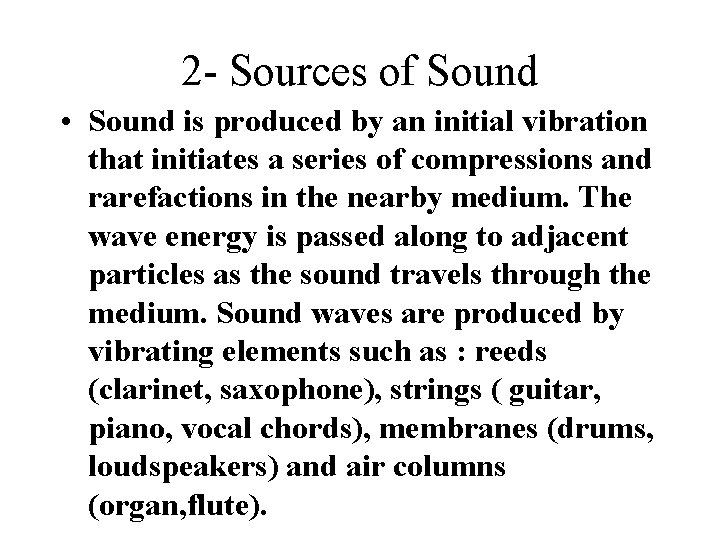 2 - Sources of Sound • Sound is produced by an initial vibration that 2 - Sources of Sound • Sound is produced by an initial vibration that