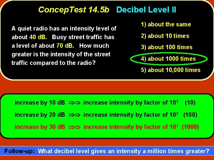 Concep. Test 14. 5 b Decibel Level II A quiet radio has an intensity Concep. Test 14. 5 b Decibel Level II A quiet radio has an intensity