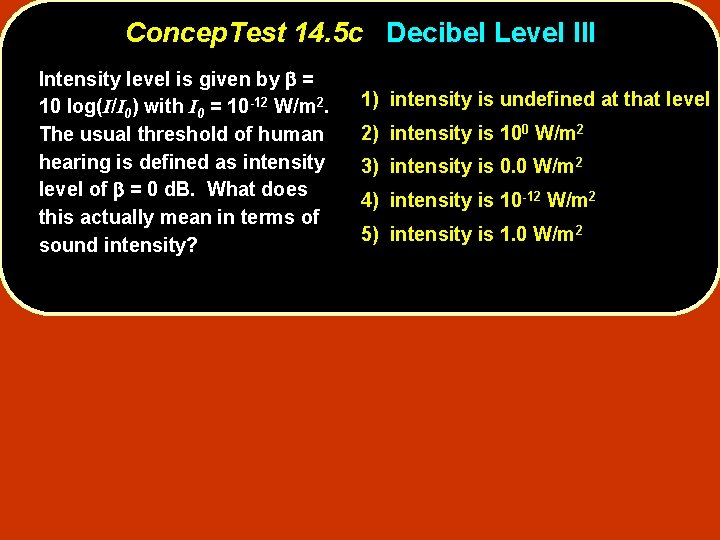 Concep. Test 14. 5 c Decibel Level III Intensity level is given by b Concep. Test 14. 5 c Decibel Level III Intensity level is given by b