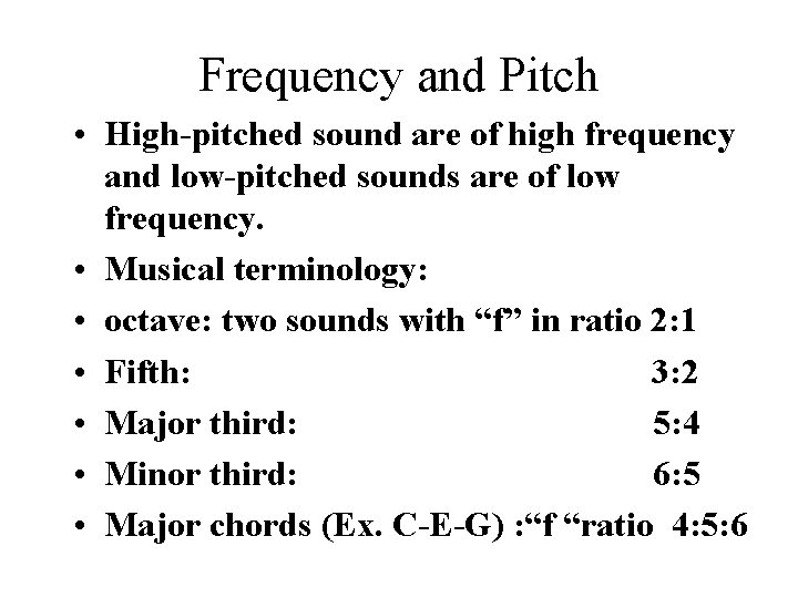 Frequency and Pitch • High-pitched sound are of high frequency and low-pitched sounds are Frequency and Pitch • High-pitched sound are of high frequency and low-pitched sounds are