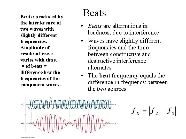 Beats: produced by the interference of two waves with slightly different frequencies. Amplitude of Beats: produced by the interference of two waves with slightly different frequencies. Amplitude of