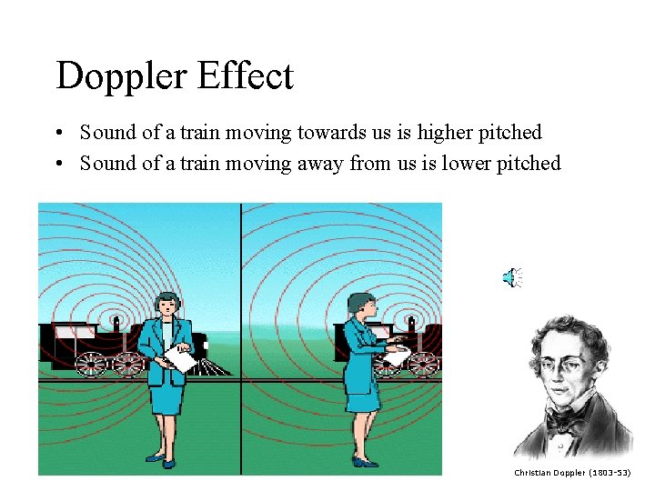 Doppler Effect • Sound of a train moving towards us is higher pitched • Doppler Effect • Sound of a train moving towards us is higher pitched •