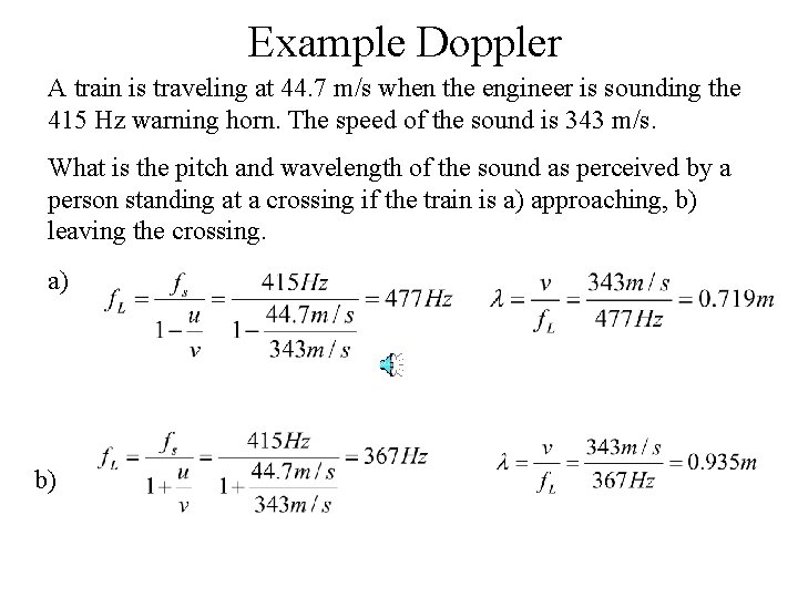 Example Doppler A train is traveling at 44. 7 m/s when the engineer is Example Doppler A train is traveling at 44. 7 m/s when the engineer is