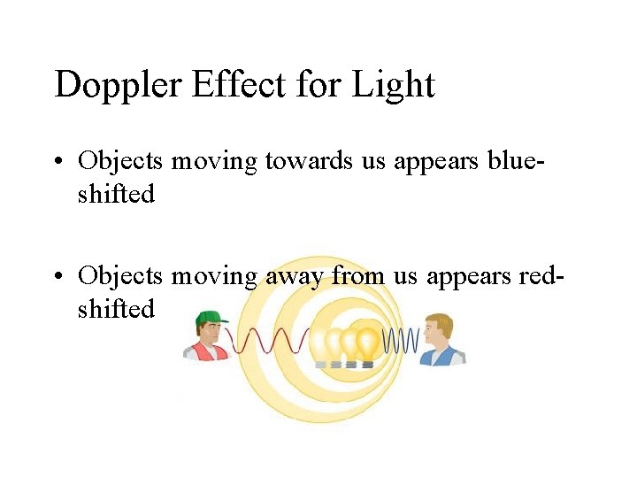 Doppler Effect for Light • Objects moving towards us appears blueshifted • Objects moving Doppler Effect for Light • Objects moving towards us appears blueshifted • Objects moving