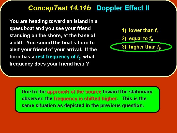 Concep. Test 14. 11 b Doppler Effect II You are heading toward an island Concep. Test 14. 11 b Doppler Effect II You are heading toward an island