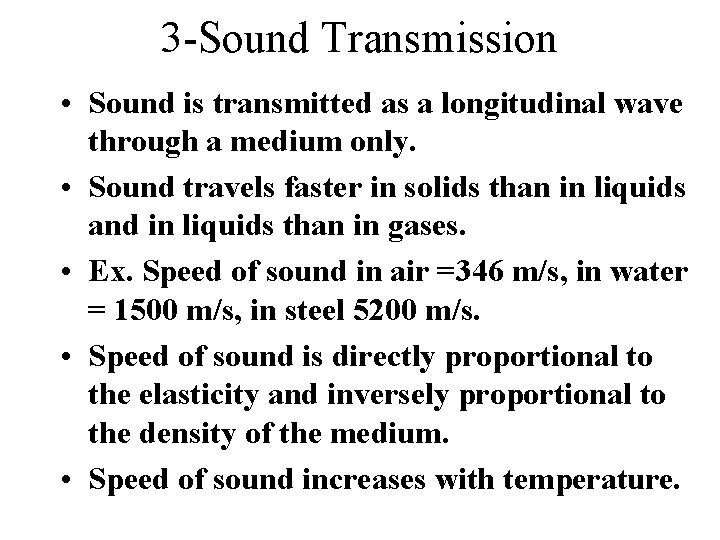 3 -Sound Transmission • Sound is transmitted as a longitudinal wave through a medium 3 -Sound Transmission • Sound is transmitted as a longitudinal wave through a medium