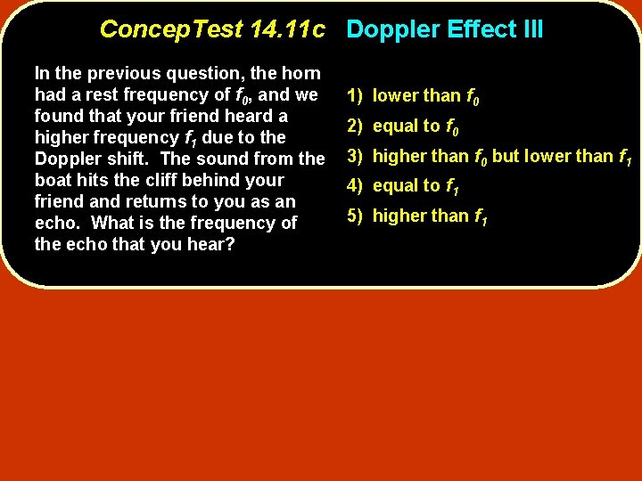 Concep. Test 14. 11 c Doppler Effect III In the previous question, the horn Concep. Test 14. 11 c Doppler Effect III In the previous question, the horn