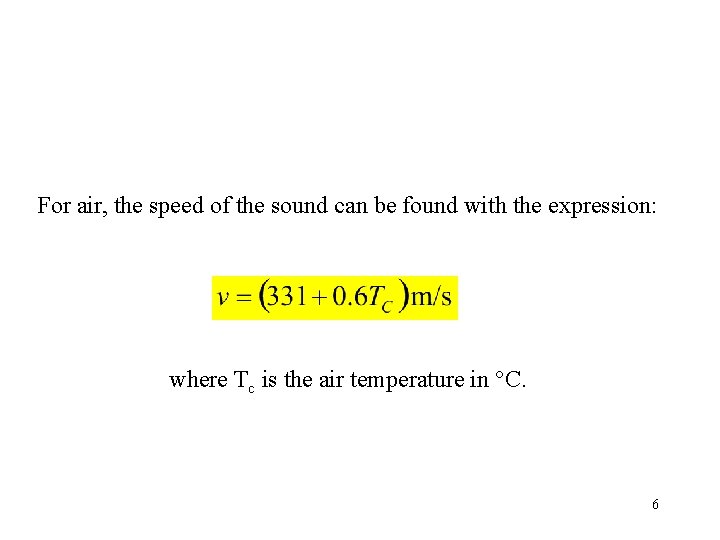 For air, the speed of the sound can be found with the expression: where For air, the speed of the sound can be found with the expression: where