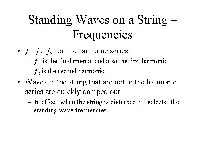 Standing Waves on a String – Frequencies • ƒ 1, ƒ 2, ƒ 3 Standing Waves on a String – Frequencies • ƒ 1, ƒ 2, ƒ 3
