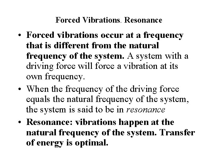 Forced Vibrations. Resonance • Forced vibrations occur at a frequency that is different from Forced Vibrations. Resonance • Forced vibrations occur at a frequency that is different from