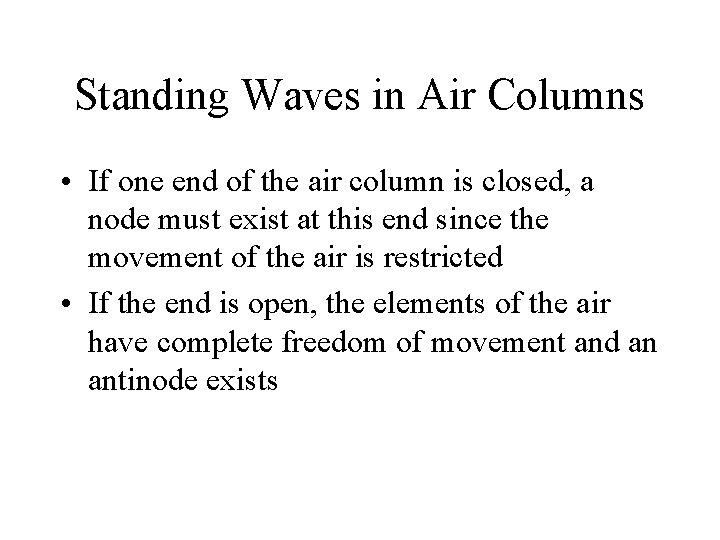 Standing Waves in Air Columns • If one end of the air column is Standing Waves in Air Columns • If one end of the air column is