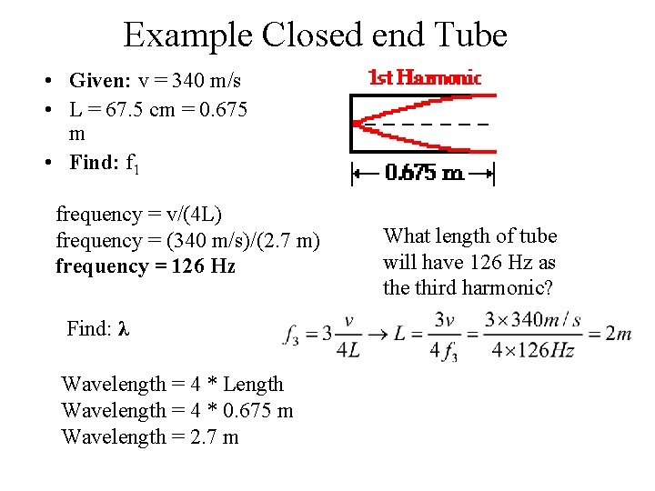 Example Closed end Tube • Given: v = 340 m/s • L = 67. Example Closed end Tube • Given: v = 340 m/s • L = 67.