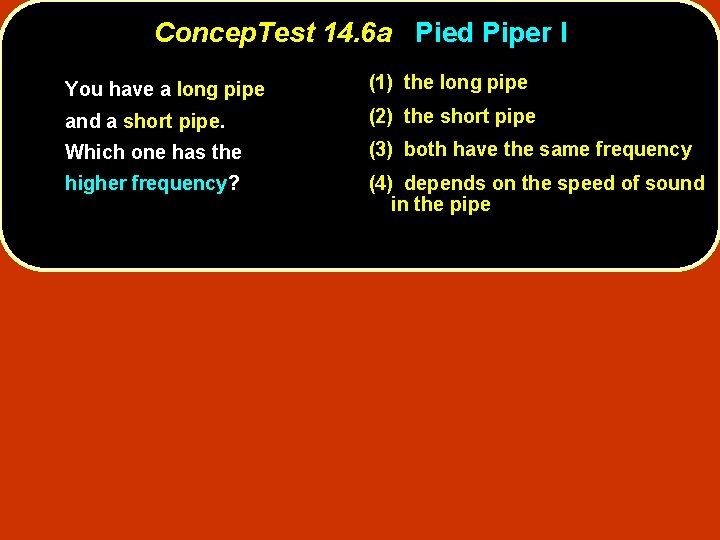 Concep. Test 14. 6 a Pied Piper I You have a long pipe (1) Concep. Test 14. 6 a Pied Piper I You have a long pipe (1)