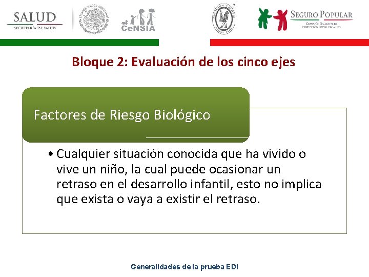 Bloque 2: Evaluación de los cinco ejes Factores de Riesgo Biológico • Cualquier situación