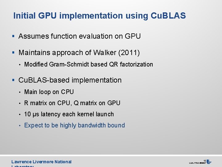 Initial GPU implementation using Cu. BLAS § Assumes function evaluation on GPU § Maintains
