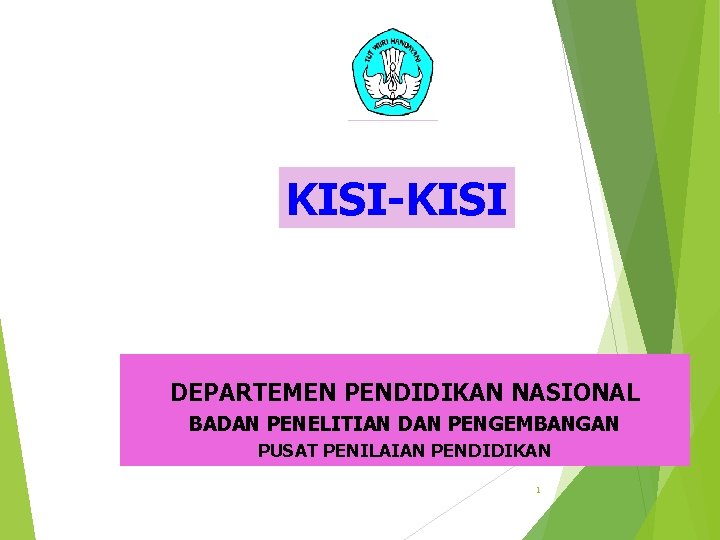 KISI-KISI DEPARTEMEN PENDIDIKAN NASIONAL BADAN PENELITIAN DAN PENGEMBANGAN PUSAT PENILAIAN PENDIDIKAN 1 