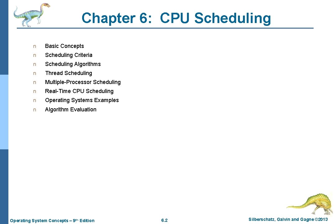 Chapter 6: CPU Scheduling n Basic Concepts n Scheduling Criteria n Scheduling Algorithms n