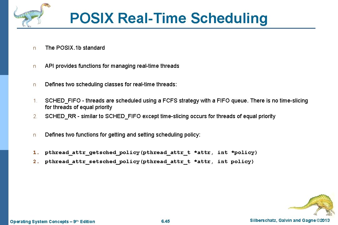 POSIX Real-Time Scheduling n The POSIX. 1 b standard n API provides functions for