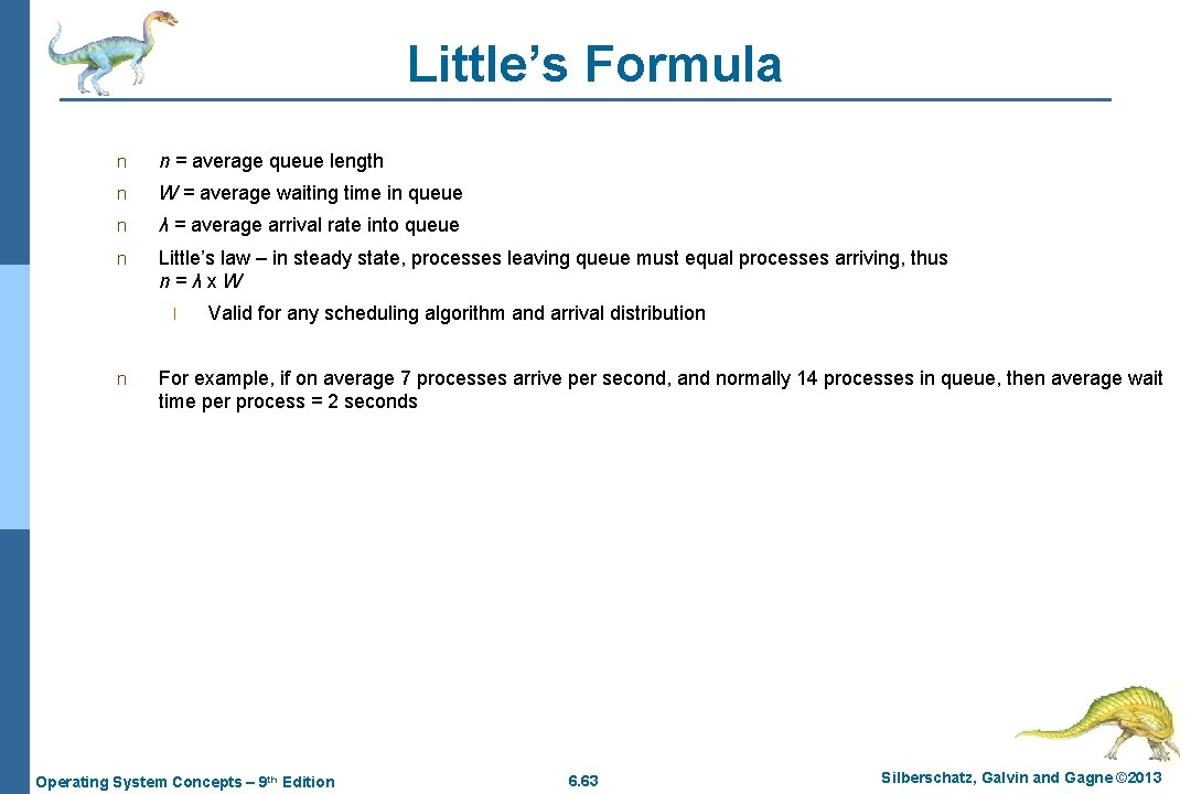 Little’s Formula n n = average queue length n W = average waiting time