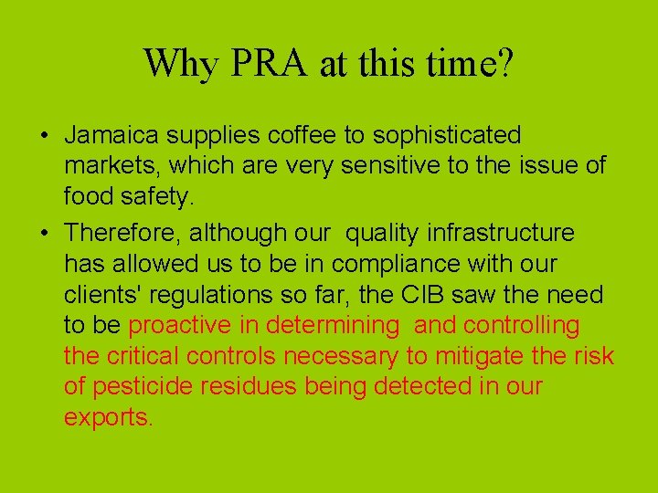 Why PRA at this time? • Jamaica supplies coffee to sophisticated markets, which are